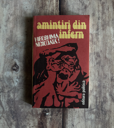 Istorie - Amintiri din infern. Hiroshima niciodată!