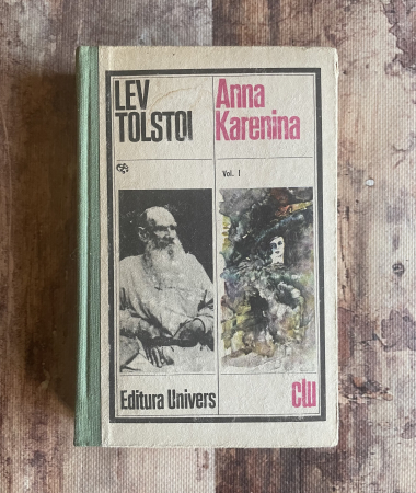 Literatură universală - Lev Tolstoi - Anna Karenina. Vol I.