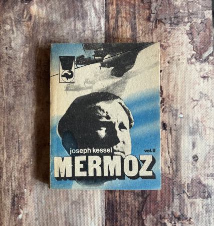 Toate produsele - Joseph Kessel - Mermoz. Vol II.