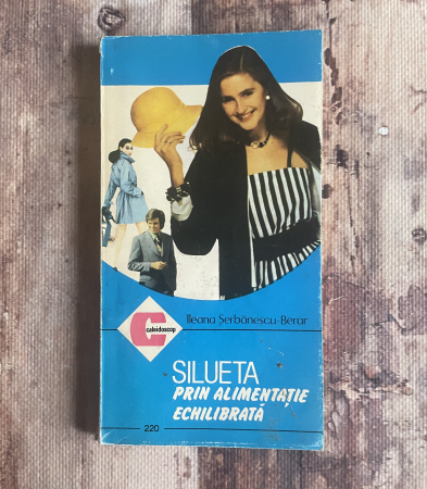 Toate produsele - Ileana Șerbănescu-Berar - Silueta prin alimentație echilibrată