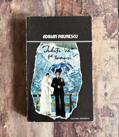 Toate produsele - Adrian Păunescu - Iubiți-vă pe tunuri