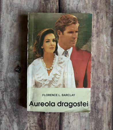 Literatură universală - Florence L. Barclay - Aureola dragostei