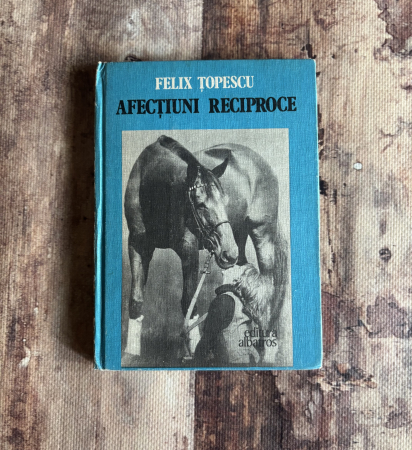 Toate produsele - Felix Țopescu - Afecțiuni reciproce