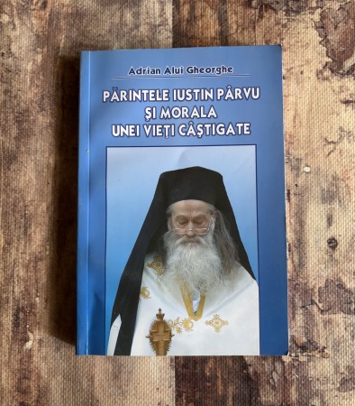 Toate produsele - Adrian Alui Gheorghe - Părintele Iustin Pârvu și morala unei vieți câștigate