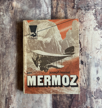 Toate produsele - Joseph Kessel - Mermoz. Vol I.