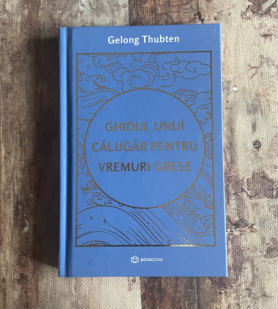 Toate produsele - Gelong Thubten - Ghidul unui călugăr pentru vremuri grele