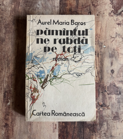 Toate produsele - Aurel Maria Baros - Pământul ne rabdă pe toți