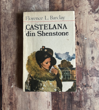 Literatură universală - Florence L. Barclay - Castelana din Shenstone