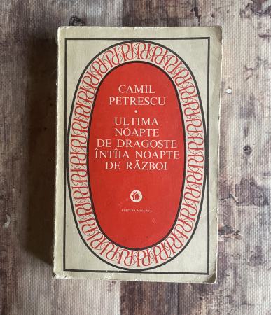 Literatură română. Poezie. - Camil Petrescu - Ultima noapte de dragoste, întâia noapte de război
