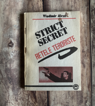 Istorie - Vladimir Alexe - Strict secret. Rețele teroriste.