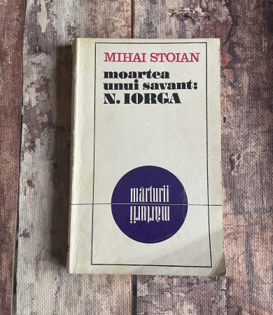Cărți sub 10 lei - Mihai Stoian - Moartea unui savant: N. Iorga