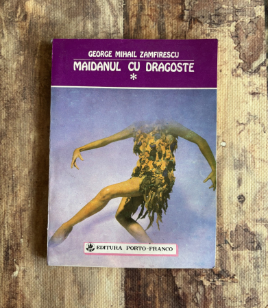 Toate produsele - George Mihail Zamfirescu - Maidanul cu dragoste. Vol I.