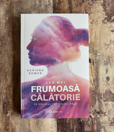 Toate produsele - Adriana Roman - Cea mai frumoasă călătorie pe drumul împlinirii tale