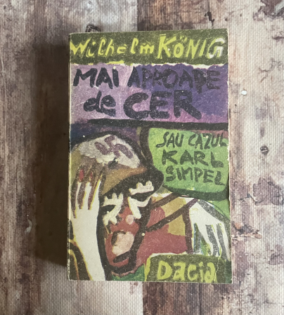 Wilhelm Konig - Mai aproape de cer sau cazul Karl Simpel [0]