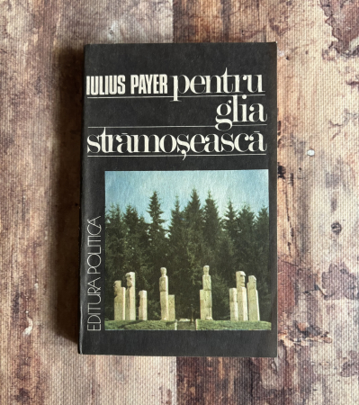 Istorie - Iulius Payer - Pentru glia strămoșească