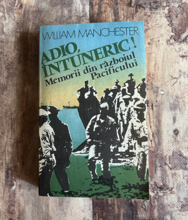 Toate produsele - William Manchester - Adio, întuneric! Memorii din războiul Pacificului