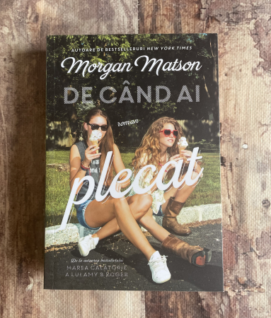 Toate produsele - Morgan Matson- De când ai plecat