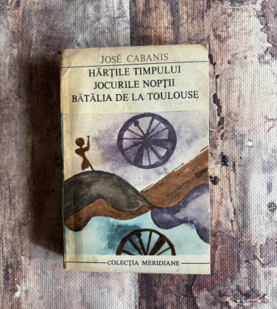 Toate produsele - Jose Cabanis - Hărțile timpului. Jocurile nopții. Bătălia de la Toulouse.