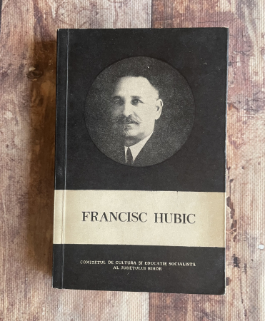 Diverse - Comitetul de cultură și educație socialistă al județului Bihor - Francisc Hubic