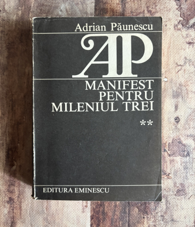 Toate produsele - Adrian Păunescu - Manifest pentru mileniul trei. Vol II.