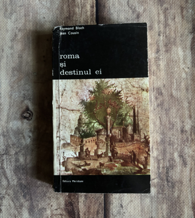 Istorie - Raymond Bloch, Jean Cousin - Roma și destinul ei. Vol II.