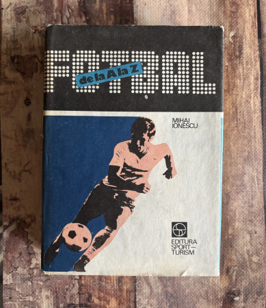 Diverse - Mihai Ionescu - Fotbal de la A la Z