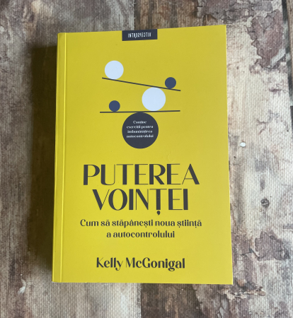 Toate produsele - Kelly McGonigal - Puterea voinței. Cum să stăpânești noua știință a autocontrolului.