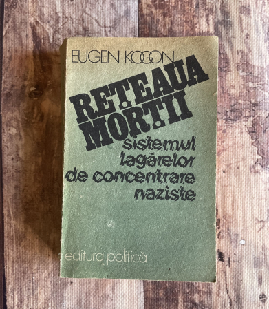 Toate produsele - Eugen Kogon - Rețeaua morții. Sistemul lagărelor de concentrare naziste.