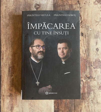 Toate produsele - Părintele Necula, Părintele Doboș - Împăcarea cu tine însuți