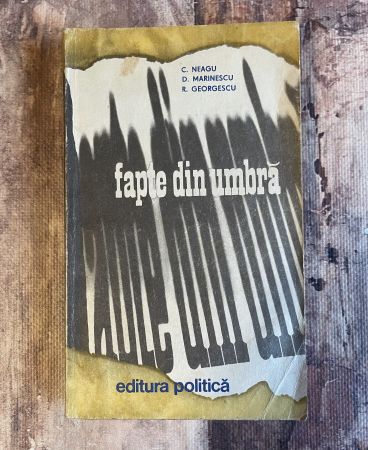 Diverse - C. Neagu, D. Marinescu, R. Georgescu - Fapte din umbră