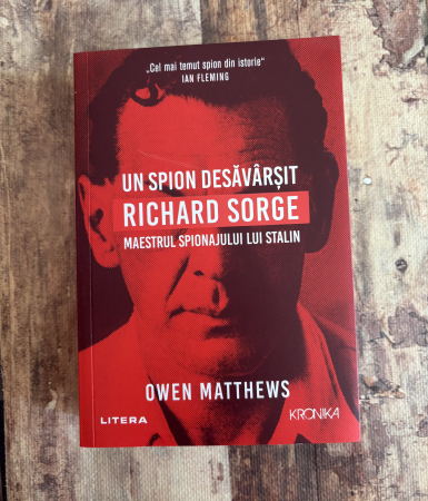 Toate produsele - Owen Matthews - Un spion desăvârșit. Richard Sorge. Maestrul spionajului lui Stalin.