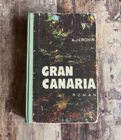 Literatură universală - A.J. Cronin - Gran Canaria