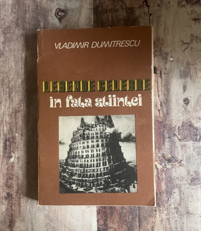 Diverse - Vladimir Dumitrescu - Legende celebre în fața științei