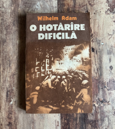 Literatură universală - Wilhelm Adam - O hotărâre dificilă. Vol I.