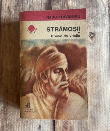 Literatură română. Poezie. - Radu Theodoru- Strămoșii. Hronic de vitejie