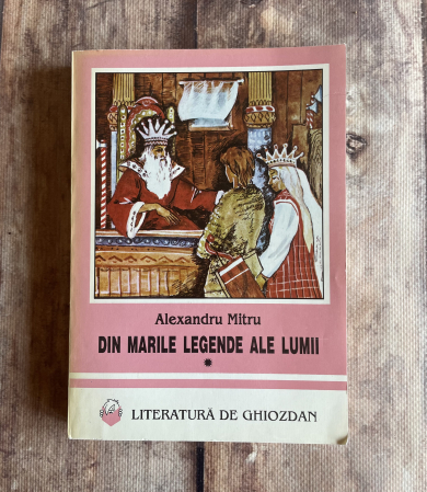 Literatură română. Poezie. - Alexandru Mitru - Din marile legende ale lumii