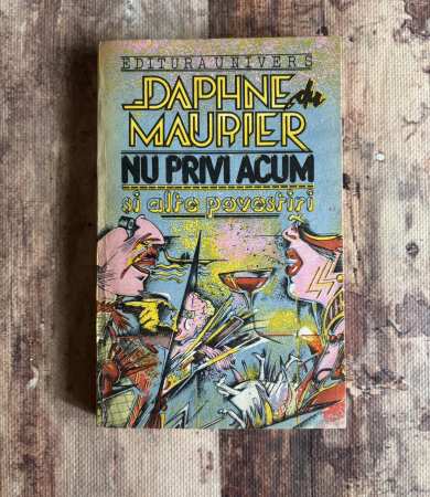 Literatură universală - Daphne du Maurier - Nu privi acum și alte povestiri
