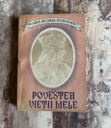 Toate produsele - Maria, regina României - Povestea vieții mele. Vol II.