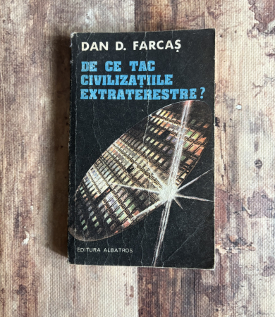 Toate produsele - Dan D. Farcaș - De ce tac civilizațiile extraterestre?