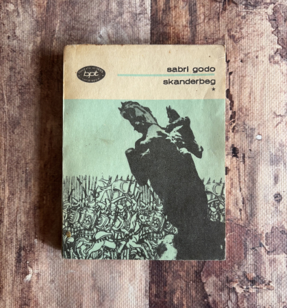 Literatură universală - Sabri Godo - Skanderbeg. Vol I.