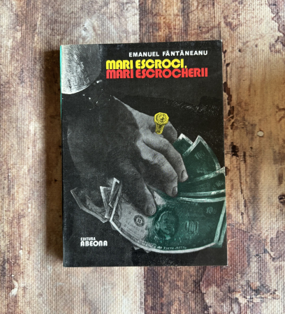 Toate produsele - Emanuel Fântâneanu - Mari escroci, mari escrocherii