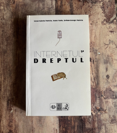 Toate produsele - Victor-Valeriu Patriciu, Ioana Vasiu, Șerban-George Patriciu - Internetul și dreptul
