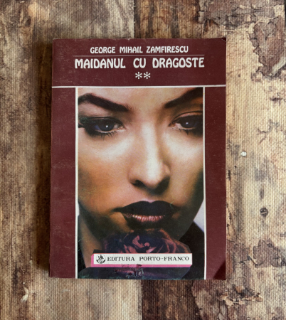 Toate produsele - George Mihail Zamfirescu - Maidanul cu dragoste. Vol II.