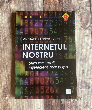 Toate produsele - Michael Patrick Lynch - Internetul nostru. Știm mai mult, înțelegem mai puțin.