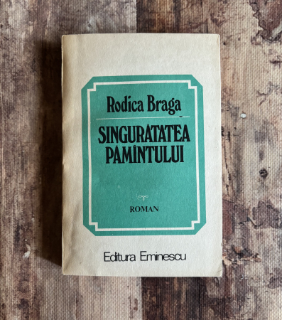 Toate produsele - Rodica Braga - Singurătatea pământului