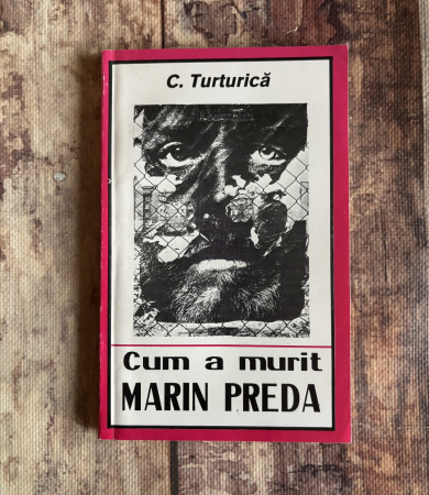 Toate produsele - C. Turturică - Cum a murit Marin Preda