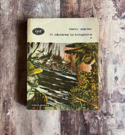 Toate produsele - Henry Morton Stanley - În căutarea lui Livingstone. Vol I.