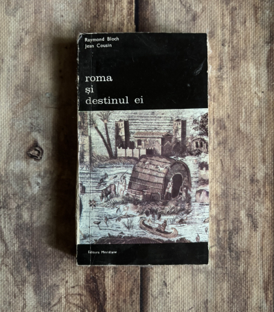 Istorie - Raymond Bloch, Jean Cousin - Roma și destinul ei. Vol I.