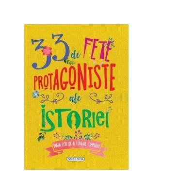 Carti educative - 33 de fete protagoniste ale istoriei