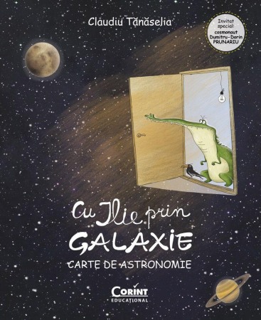 Carti - Cu ILIE prin galaxie. Carte de astronomie